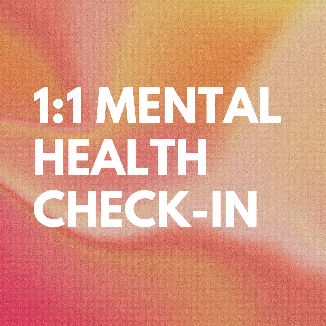 1:1 Mental Health Check-In